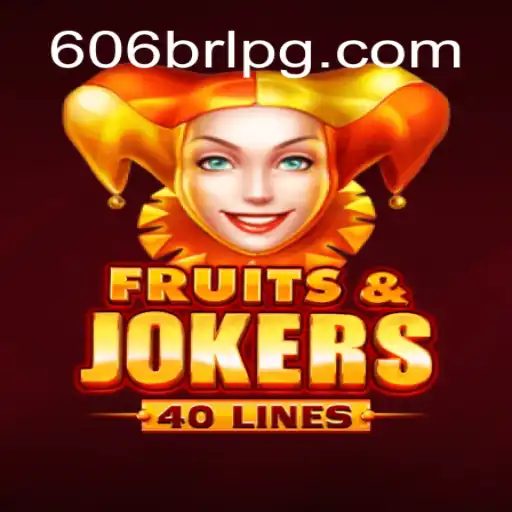 Explore the Thrills of FruitsAndJokers40 and Its Connection to 606brl Brasil