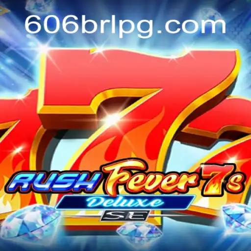 Explore the Exciting World of RushFever7sDeluxeSE at 606brl Brasil
